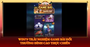 Win79 Trai Nghiem Game Bai Doi Thuong Dinh Cao Thuc Chien Img
